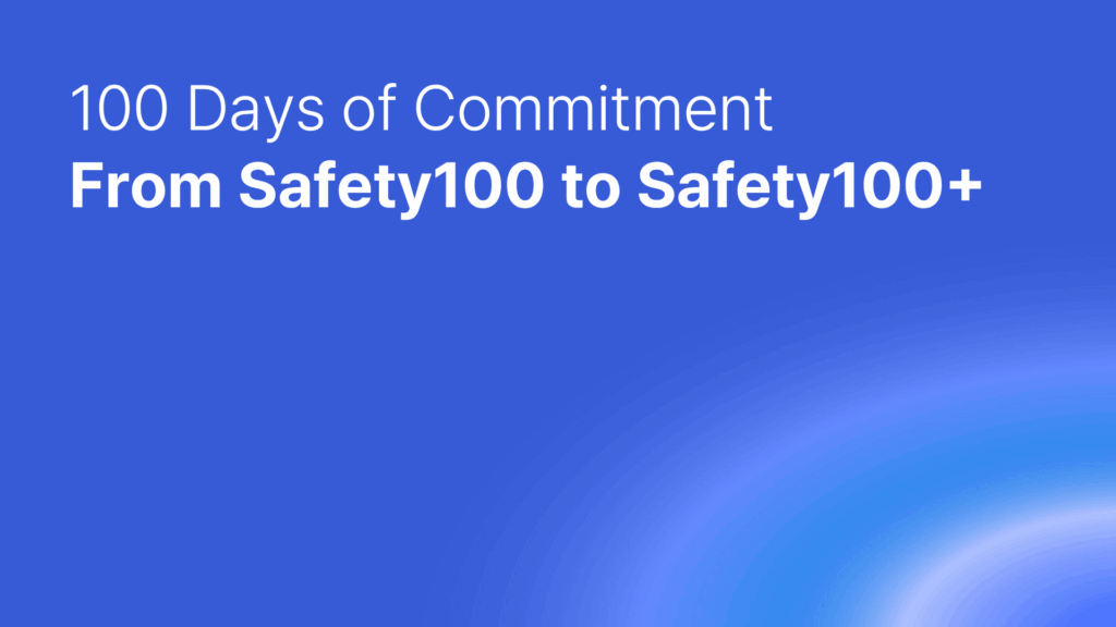100 Days of Commitment: From Safety100 to Safety100+